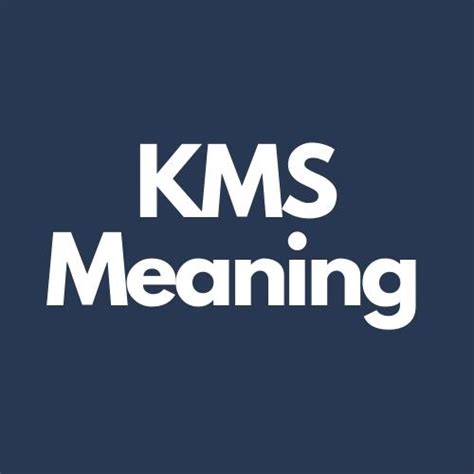 what does kms mean over text|kms meaning, Definition, Example & More